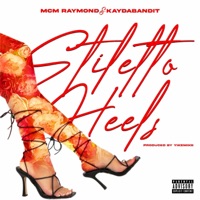 Stiletto Heels - Single - MCM Raymond, KayDaBandit & YikeMike