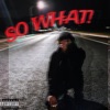 SO WHAT! (feat. LEXIK & Frio Gio) - Single