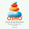 Corso di meditazione: Risvegliare la consapevolezza in 21 giorni - Osho