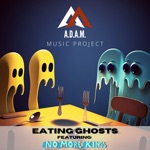 A.D.A.M. MUSIC PROJECT - Eating Ghosts (feat. No More Kings)