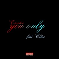 You Only - Single - ELDEE & Creætor
