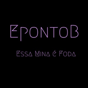 Essa Mina É Foda