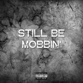 Still Be Mobbin' (feat. KR Mack & Pittsburg Mike) Bkilled