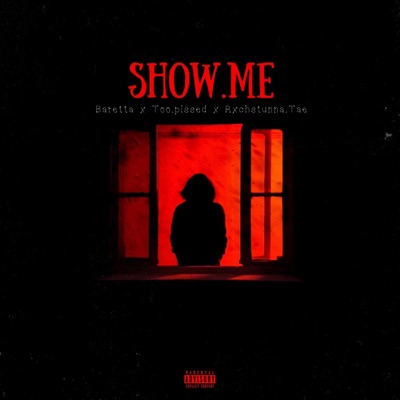 SHOW.ME (feat. Too Pissed ! & Rxchstunna.tae) - Single