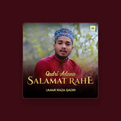 Listen to Umair Raza Qadri, watch music videos, read bio, see tour dates & more!