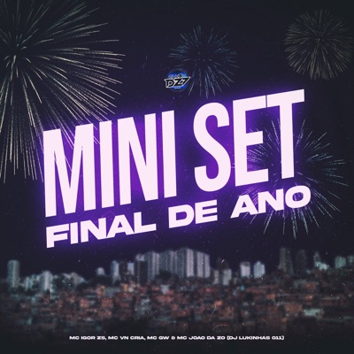 MINI SET FINAL DE ANO (feat. MC JOÃO DA ZO, MC IGOR ZS & CLUB DA DZ7) - Single