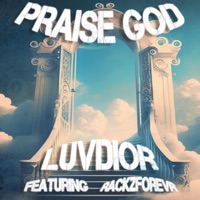 Praise God (feat. RackzForevr) - Single - LuvDior
