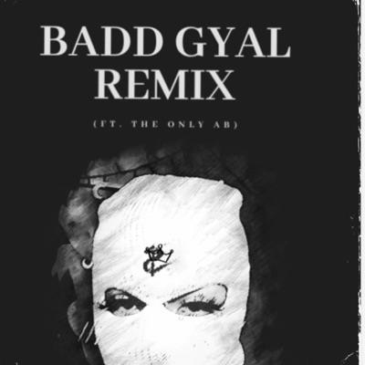 BADD GYAL (feat. The Only AB) [REMIX] - Single