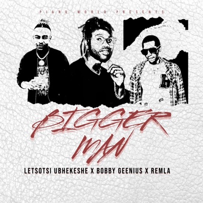 Bigger Man (feat. Bobby Geenius & Remla) - Single