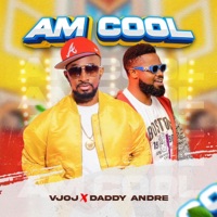 Am Cool (feat. Daddy Andre) - Single - VjOj