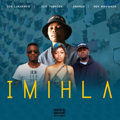 Imihla (feat. Jeje, Anande & Nex Magwaza) - Single