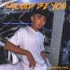 Should Be You - Single