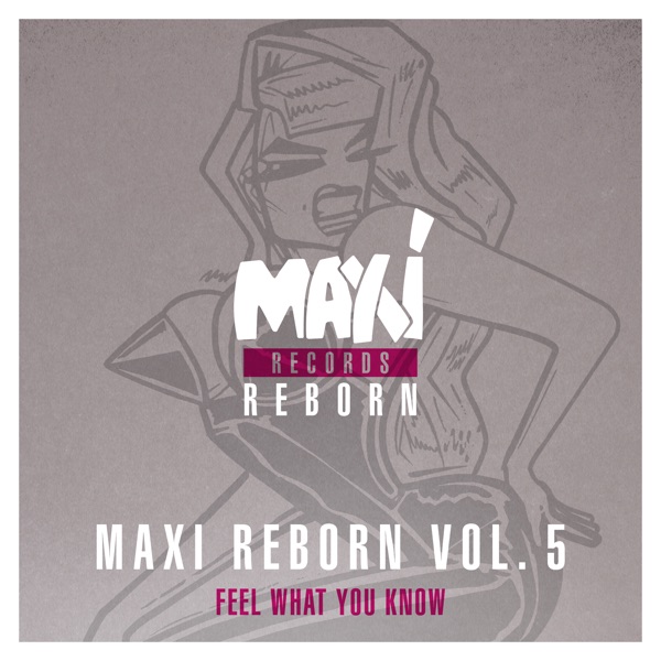 Maxi Reborn, Vol. 5: Feel What You Know (feat. Lisa Shaw) - EP