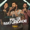 Falta Maturidade (Ao Vivo) - Single