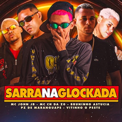 Sarra na Glockada (feat. Mc John JB & Vitinho o Peste) - Single