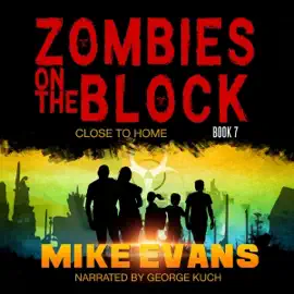 Close to Home: Zombies on the Block, Book 7 (Unabridged)