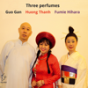 Three Perfumes - Guo Gan, Huong Thanh & Fumie Hihara