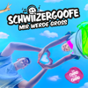 Mer werde gross - Schwiizergoofe