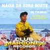 Magia da Zona Norte (feat. Mc Beca cris & DJ TRAKA) - Single