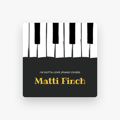 Poslechněte si interpreta Matti Finch, sledujte hudební videa, přečtěte si životopis, podívejte se na data turné a další informace.