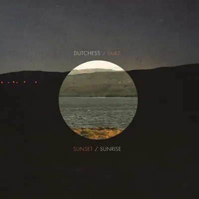 Listen to Sunset / Sunrise by The Dutchess & The Duke