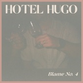 Hotel Hugo - Blame No. 4