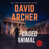 Caged Animal: A Noah Wolf Thriller (Unabridged) - David Archer