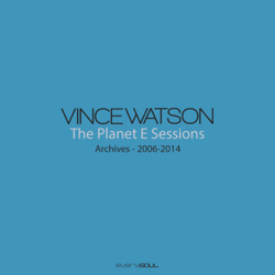 Archives - The Planet E Sessions - EP - Vince Watson Cover Art