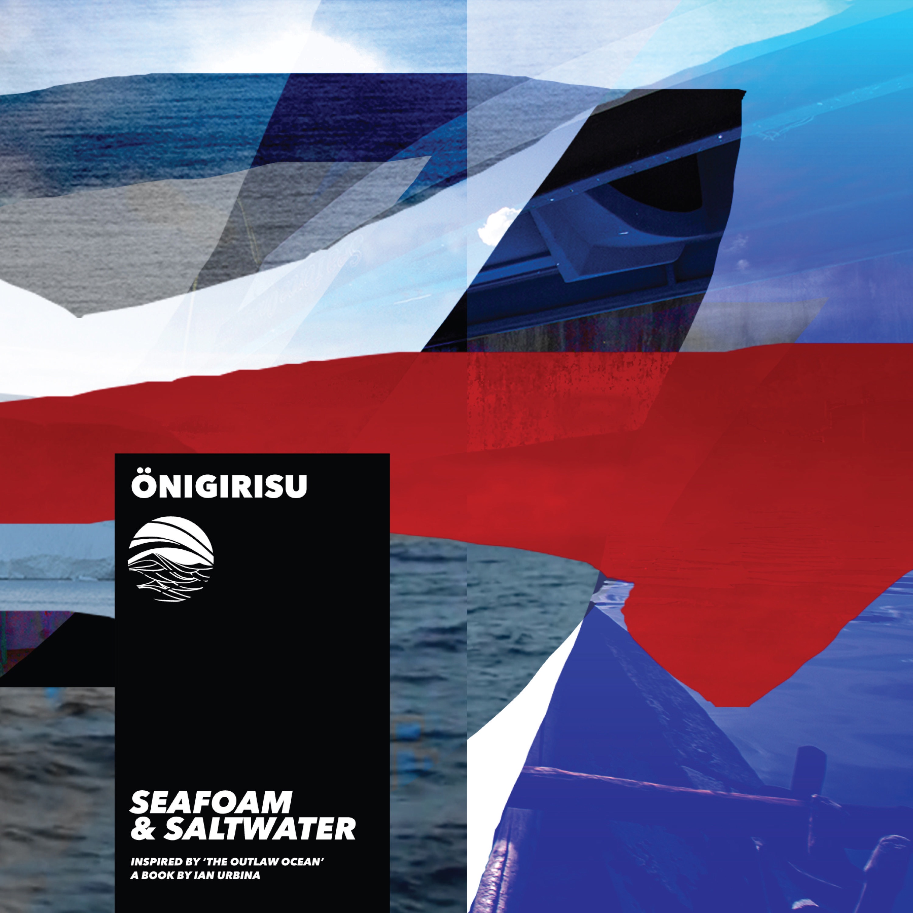 Seafoam & Saltwater (Inspired by ‘The Outlaw Ocean’ a book by Ian Urbina) - EP