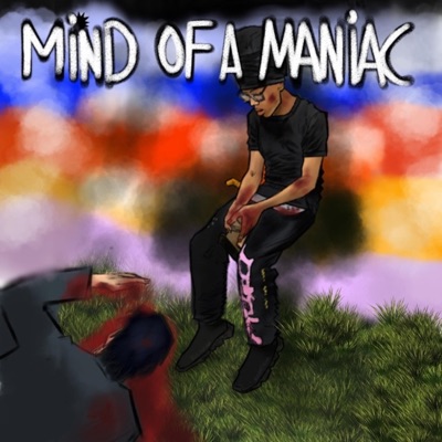 Mind of a Maniac