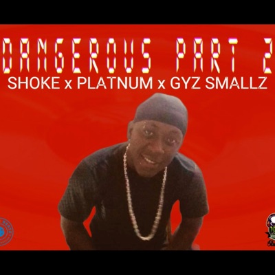 Dangerous Part 2 (feat. Shoke, Platnum & Gyaz Smallz) - Single
