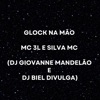 Glock na Mão (feat. MC 3L & Silva MC) - Single