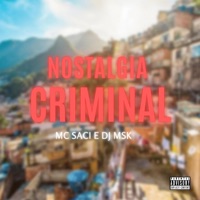 Nostalgia Criminal (feat. DJ MSK & Mc Saci) - Single - Lopmus Rec.