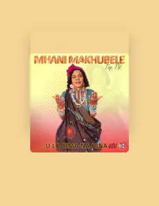 Ouve Mhani Makhubele Top Tv, vê vídeos de música, lê a biografia, vê as datas da digressão e muito mais!