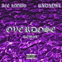 Overdose (feat. Ace $now$) [Remix] - Single - RXDXYXZ