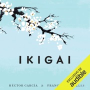 Ikigai: Los secretos de Japón para una vida larga y feliz (Unabridged) - Héctor García & Fransec Miralles