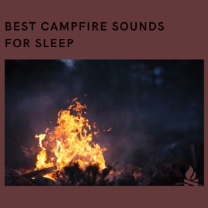 Best Campfire Sounds for Sleep