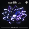 Bad For Me - Single