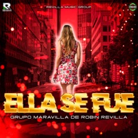 Ella Se Fue - Single - Grupo Maravilla De Robin Revilla