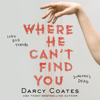 Where He Can't Find You (Unabridged) - Darcy Coates