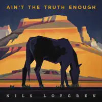 Ain't The Truth Enough — Nils Lofgren