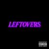 Stream & download Leftovers (feat. Michael Da Vinci & YGTUT) - Single