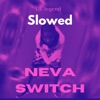 Neva Switch (Slowed) - Single