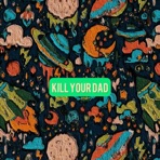 Killyourdad - Single
