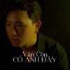 Vẫn Còn Có Anh Đây - Single