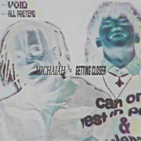 Void // All Pretend - Single - GETTING CLOSER & Michaiah