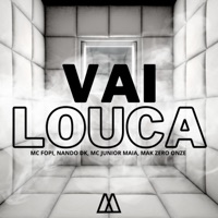 Vai Louca (feat. MAK ZERO ONZE) - Single - MC Fopi, Mc Nando Dk & Mc Junior Maia