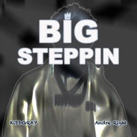 BIG STEPPIN - Single - KiDDGRAY & Andre Right