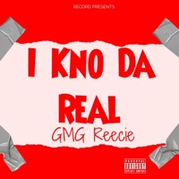 I Kno Da Real - Single - GMG Reecie