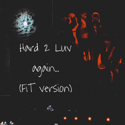 Hard 2 Luv...Again (FiT version)